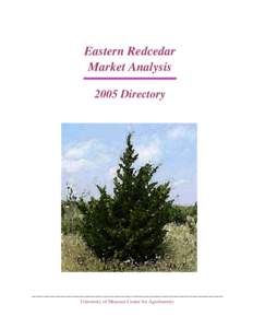 Eastern Redcedar Market Analysis 2005 Directory University of Missouri Center for Agroforestry