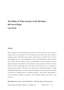 The Politics of ‘Water Scarcity’ in the Nile Basin: the Case of Egypt Laura Parkes Abstract Water insecurity is a key developmental issue for the 21st century. However, it is necessary to