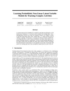 Learning Probabilistic Non-Linear Latent Variable Models for Tracking Complex Activities Angela Yao∗ ETH Zurich