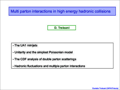 Multi parton interactions in high energy hadronic collisions  D. Treleani - The UA1 minijets - Unitarity and the simplest Poissonian model