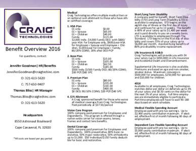 Medical Craig Technologies offers multiple medical tiers or an optional cash allotment to those who have other certified coverage: Benefit Overview 2016 For questions, contact: