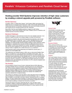 Parallels Virtuozzo Containers and Parallels Cloud Server ® Customer Success Story  Hosting provider ViUX Systems improves retention of high-value customers
