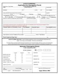 STATE OF NEBRASKA  Application for Chemigation Permit -To Be Completed by Applicant-  Please Print or Type Clearly