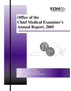 Office of the Chief Medical Examinerʼs Annual Report, 2005 Commonwealth of Virginia Virginia Department of Health