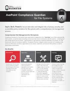 AvePoint Compliance Guardian for File Systems ® Say it. Do it. Prove it. Secure dark data and mitigate risks of privacy, security, and