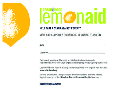 HELP TAKE A STAND AGAINST POVERTY VISIT AND SUPPORT A ROBIN HOOD LEMONAID STAND ON Date Location Every cent we raise will be used to help families living in poverty. Robin Hood is New York City’s largest independent po