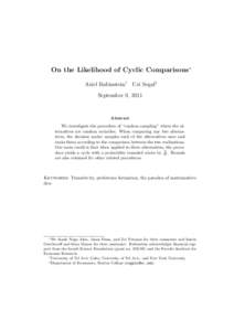 On the Likelihood of Cyclic Comparisons∗ Ariel Rubinstein† Uzi Segal‡ September 9, 2011 Abstract We investigate the procedure of “random sampling” where the alternatives are random variables. When comparing any