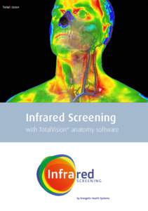 Infrared Screening with TotalVision® anatomy software Unlimited possibilities with our high-quality infrared screening systems Energetic Health Systems leads the field in infrared screening and