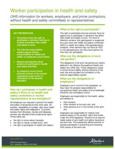 Worker participation in health and safety OHS information for workers, employers, and prime contractors, without health and safety committees or representatives What is the right to participate? KEY INFORMATION 