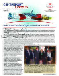 CENTREPORT Express July 2014 New Water Treatment Plant to Service CentrePort By Riva Harrison