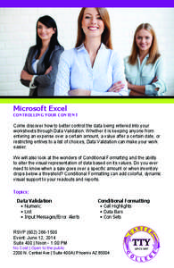 Microsoft Excel  CONTROLLING YOUR CONTENT Come discover how to better control the data being entered into your worksheets through Data Validation. Whether it is keeping anyone from