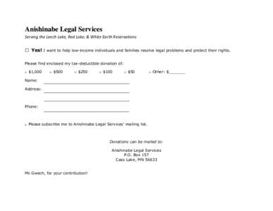 Anishinabe Legal Services Serving the Leech Lake, Red Lake, & White Earth Reservations □  Yes! I want to help low-income individuals and families resolve legal problems and protect their rights.