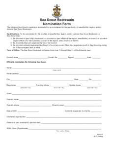 Sea Scout Boatswain Nomination Form The following Sea Scout is seeking a nomination to be considered for the position(s) of area(flotilla), region, and/or national Sea Scout Boatswain. Qualifications: To be considered fo