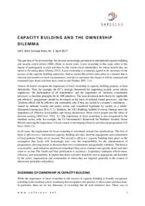 CAPACITY BUILDING AND THE OWNERSHIP DILEMMA SAFE SEAS Concept Note, Nr. 2, AprilThe question of ‘local ownership’ has become increasingly prominent in international capacity building and security sector reform