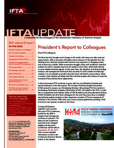 IFTAUPDATE  a newsletter for the colleagues of the International Federation of Technical Analysts 2011 volume 18 issue 1 President’s Report to Colleagues.. 1