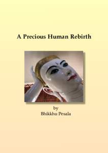 A Precious Human Rebirth  A Precious Human Rebirth by Bhikkhu Pesala