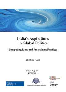 India‘s Aspirations in Global Politics Competing Ideas and Amorphous Practices Herbert Wulf