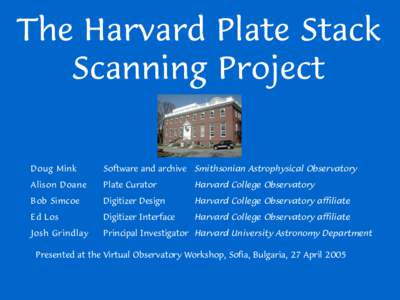 The Harvard Plate Stack Scanning Project Doug Mink Software and archive Smithsonian Astrophysical Observatory