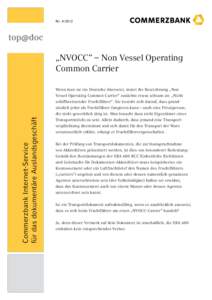 Nr  „NVOCC“ – Non Vessel Operating Common Carrier Wenn man sie ins Deutsche übersetzt, mutet die Bezeichnung „Non Vessel Operating Common Carrier“ zunächst etwas seltsam an: „Nicht