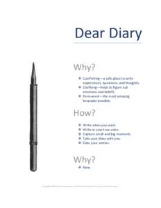 Dear Diary Why? ❖ Comforting—a safe place to write experiences, questions, and thoughts. ❖ Clarifying—helps to figure out emotions and beliefs.