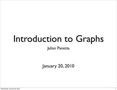 Introduction to Graphs Julian Panetta January 20, 2010  Wednesday, January 20, 2010