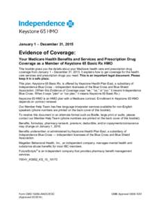 January 1 – December 31, 2015  Evidence of Coverage: Your Medicare Health Benefits and Services and Prescription Drug Coverage as a Member of Keystone 65 Basic Rx HMO This booklet gives you the details about your Medic
