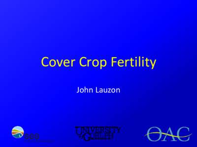 Cover Crop Fertility John Lauzon Uo fNIVERSITY GUELPH