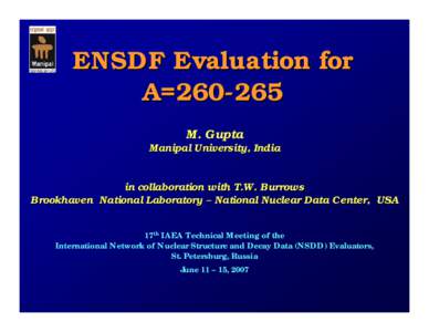 ENSDF Evaluation for A=M. Gupta Manipal University, India in collaboration with T.W. Burrows