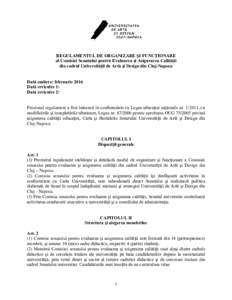 REGULAMENTUL DE ORGANIZARE ŞI FUNCŢIONARE al Comisiei Senatului pentru Evaluarea şi Asigurarea Calităţii din cadrul Universităţii de Artă şi Design din Cluj-Napoca Dată emitere: februarie 2016 Dată revizuire 1