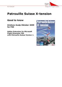 Patrouille Suisse X-tension Good to know Airshow Axalp Oktober 2009 for FSX Addon Extension for Microsoft Flight Simulator FSX