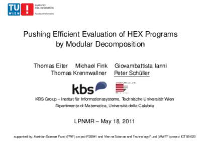 Pushing Efficient Evaluation of HEX Programs by Modular Decomposition Thomas Eiter Michael Fink Thomas Krennwallner  Giovambattista Ianni