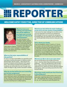 REGION XI | ASSOCIATION OF CALIFORNIA SCHOOL ADMINISTRATORS | SUMMERREPORTER WELCOME KATHY FORSYTHE, DIRECTOR OF COMMUNICATIONS What has been your training and experience