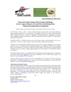 FOR IMMEDIATE RELEASE  Guns and Ammo Garage First Commercial Range in Las Vegas to Receive Coveted Five-Star Rating from National Shooting Sports Foundation Indoor range is one of only 28 ranges in the country to achieve