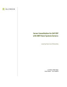 Server Consolidation for SAP ERP with IBM Power Systems Servers: Lowering Total Cost of Ownership  An Alinean White Paper