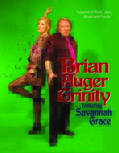 “Legend of Rock, Jazz, Blues and Fusion” Brian Auger Trinity featuring Savannah Grace In the early 60’s, American blues had birthed the British blues scene with artists such as Long John Baldry, Alexis
