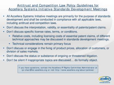 Antitrust and Competition Law Policy Guidelines for Accellera Systems Initiative Standards Development Meetings  All Accellera Systems Initiative meetings are primarily for the purpose of standards development and sha