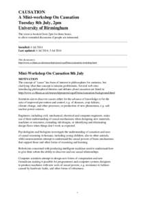 CAUSATION A Mini-workshop On Causation Tuesday 8th July, 2pm University of Birmingham The room is booked from 2pm for three hours, to allow extended discussion if people are interested.