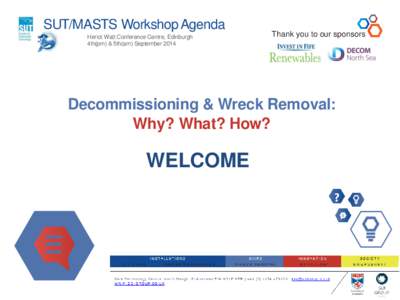 SUT/MASTS Workshop Agenda Heriot Watt Conference Centre, Edinburgh 4th(pm) & 5th(am) September 2014 Thank you to our sponsors
