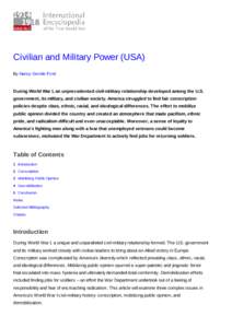 Civilian and Military Power (USA) By Nancy Gentile Ford During World War I, an unprecedented civil-military relationship developed among the U.S. government, its military, and civilian society. America struggled to find 