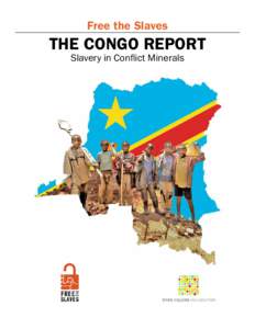 Free the Slaves  THE CONGO REPORT 6ODYHU\LQ&RQÁLFW0LQHUDOV  THE CONGO REPORT