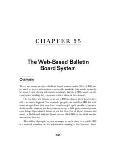 C HA PT E R 2 5 The Web-Based Bulletin Board System OVERVIEW There are many uses for a bulletin board system on the Web. A BBS can be used to make information continually available that would normally