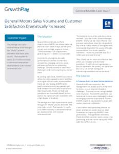 General Motors Case Study  General Motors Sales Volume and Customer Satisfaction Dramatically Increased Customer Impact The average new sales