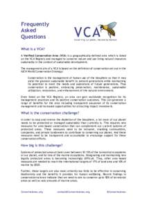 Frequently Asked Questions What is a VCA? A Verified Conservation Area (VCA) is a geographically-defined area which is listed on the VCA Registry and managed to conserve nature and use living natural resources