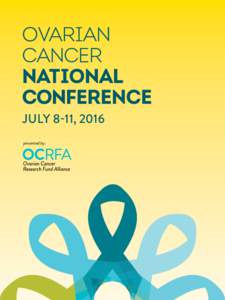 JULY 8-11, 2016 presented by: #OvarianConf  1
