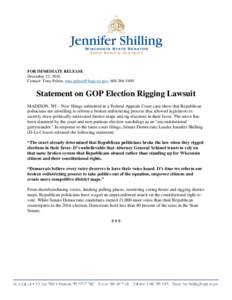 FOR IMMEDIATE RELEASE December 22, 2016 Contact: Tony Palese, , Statement on GOP Election Rigging Lawsuit MADISON, WI – New filings submitted in a Federal Appeals Court case show th