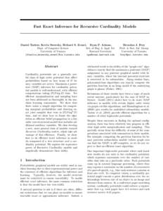 Fast Exact Inference for Recursive Cardinality Models  Daniel Tarlow, Kevin Swersky, Richard S. Zemel, Ryan P. Adams, Dept. of Computer Science Sch. of Eng. & Appl. Sci. University of Toronto