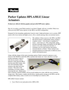 Parker Updates HPLA/HLE Linear Actuators Product now offered with the popular and powerful MPP motor options . How do you make a great Parker product even better? Simple: add one to another. Parker now offers powerful MP