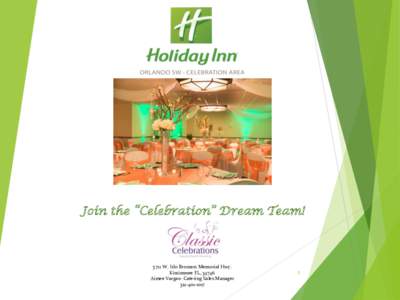 Join the “Celebration” Dream Team!  5711 W. Irlo Bronson Memorial Hwy. Kissimmee FL, 34746 Aimee Vargas- Catering Sales Manager