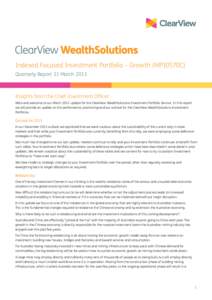 Indexed Focused Investment Portfolio – Growth (MP10570C) Quarterly Report 31 March 2013 Insights from the Chief Investment Officer Hello and welcome to our March 2013 update for the ClearView WealthSolutions Investment