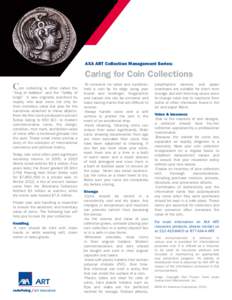 AXA ART Collection Management Series:  Caring for Coin Collections Coin collecting is often called the “king of hobbies” and the “hobby of kings”. It was originally practiced by